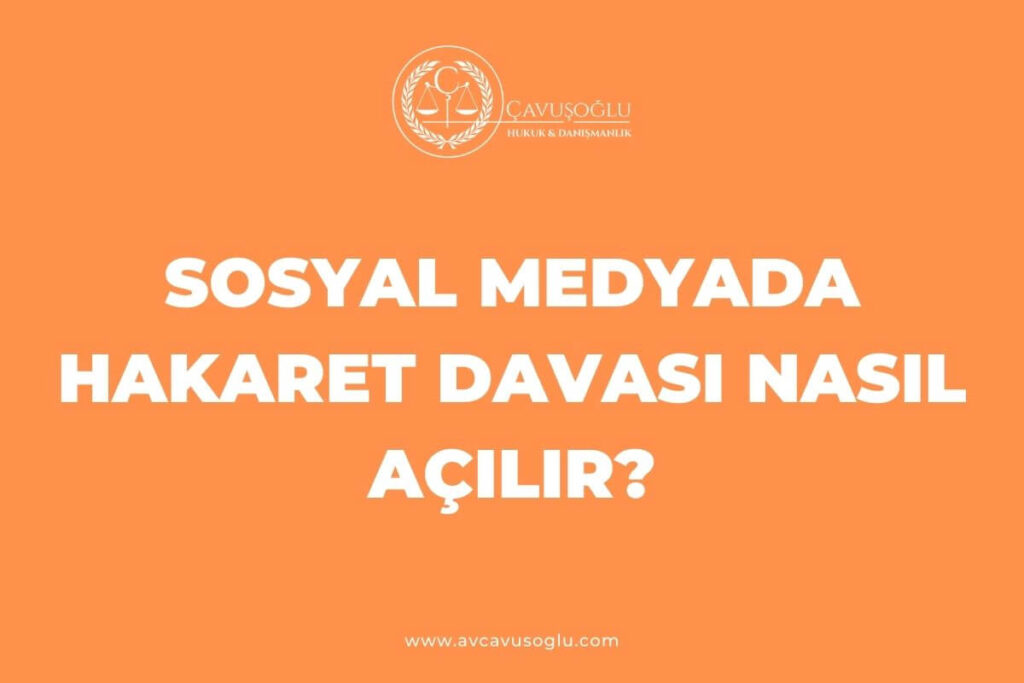 Sosyal Medyada Hakaret Davasi Nasil Acilir