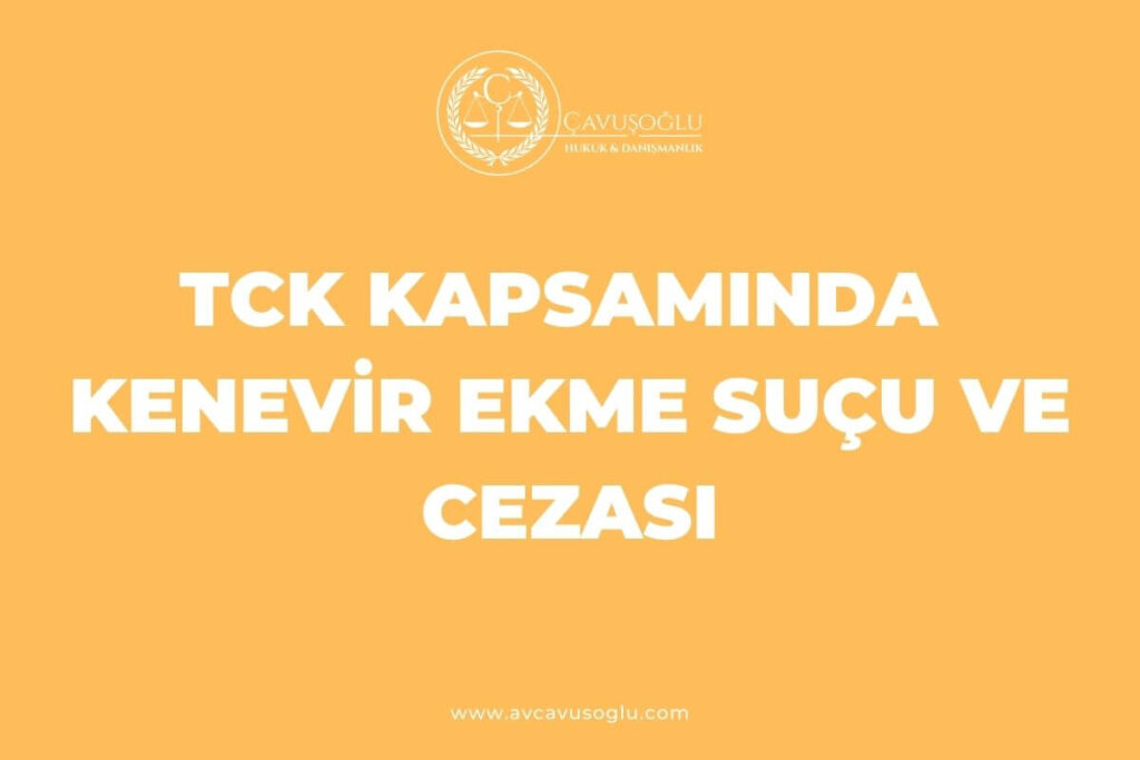 Tck Kapsaminda Kenevir Ekme Sucu Ve Cezasi