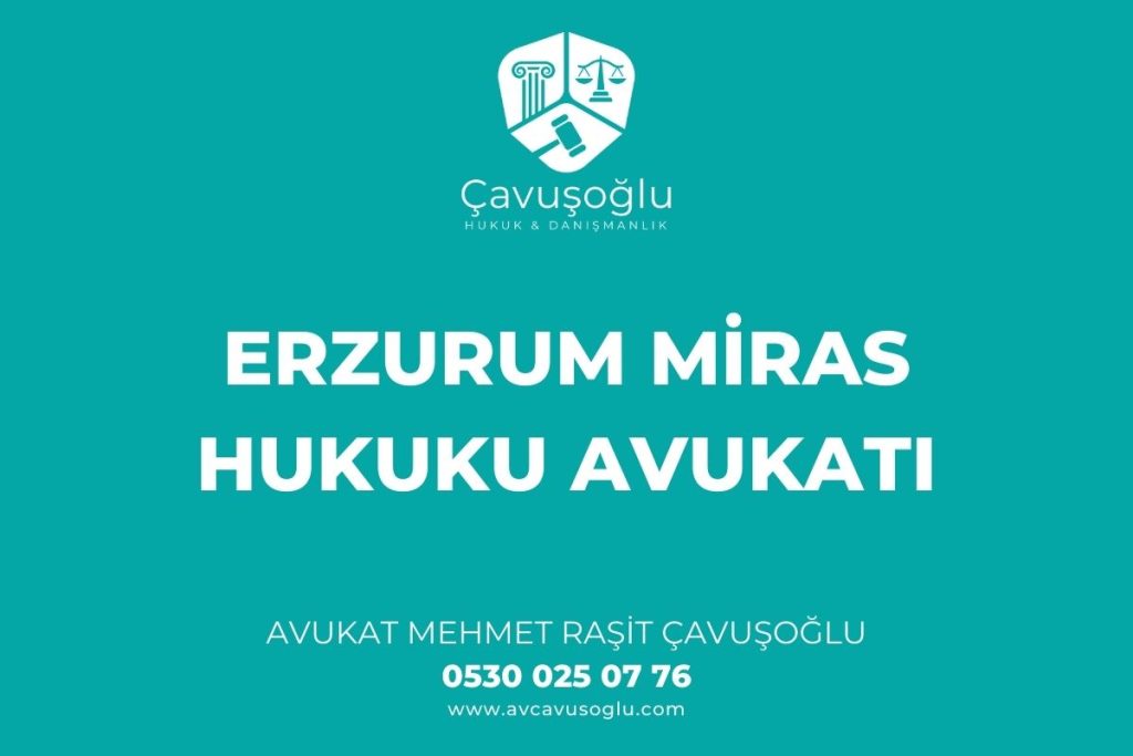 Erzurum Miras Hukuku Avukati